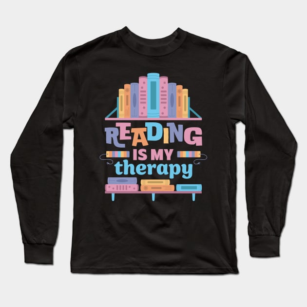 Reading Is My Therapy Long Sleeve T-Shirt by Meggie Nic